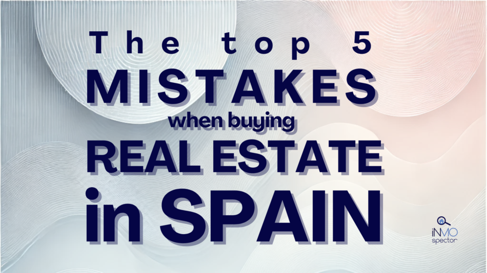 🏠 The 5 Biggest Mistakes When Buying Real Estate in Spain 🛑