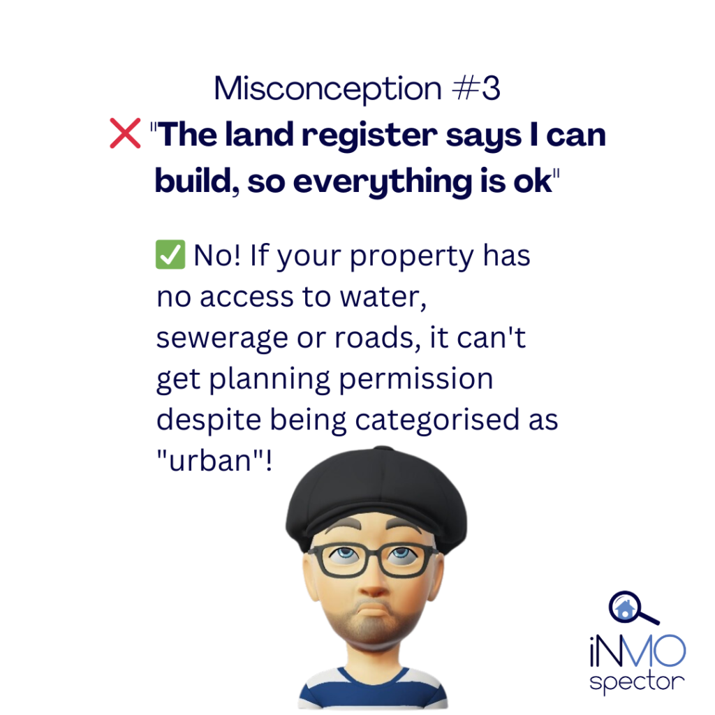 If your property has no access to water, sewerage or roads, it can't get planning permission despite being categorised as "urban"