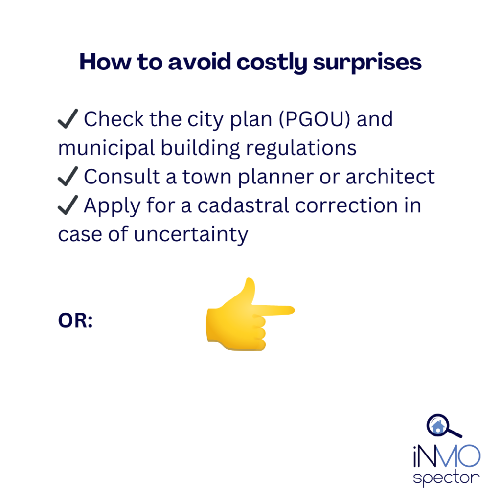 ✔ Check the city plan (PGOU) and municipal building regulations ✔ Consult a town planner or architect ✔ Apply for a cadastral correction in case of uncertainty